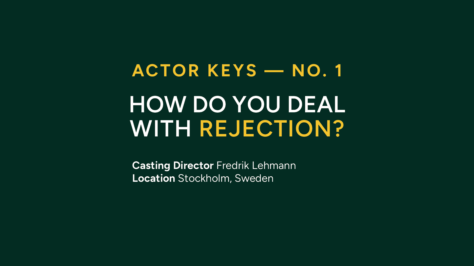 Actor keys number one, how do you deal with rejection? Casting director Fredrik Lehmann, location Stockholm, Sweden